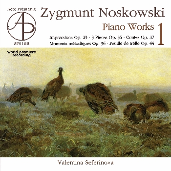 Zygmunt Noskowski - Piano Works 1